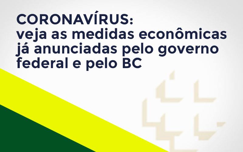 Coronavírus: Veja As Medidas Econômicas Já Anunciadas Pelo Governo Federal E Pelo Bc Notícias E Artigos Contábeis - Contabilidade em São Paulo -SP | Synergy Contabilidade Inteligente