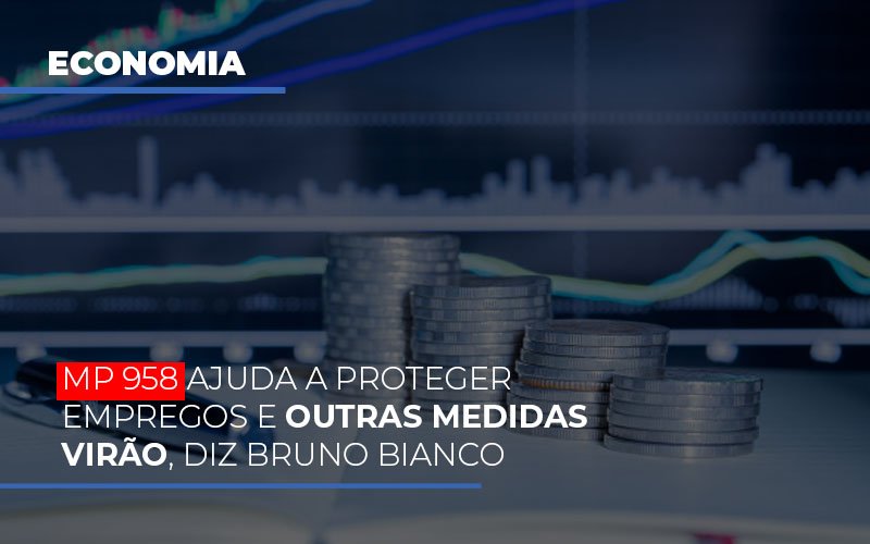 Mp 958 Ajuda A Proteger Empregos E Outras Medidas Virao Notícias E Artigos Contábeis - Contabilidade em São Paulo -SP | Synergy Contabilidade Inteligente