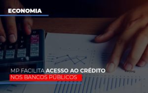 Mp Facilita Acesso Ao Criterio Nos Bancos Publicos Notícias E Artigos Contábeis - Contabilidade em São Paulo -SP | Synergy Contabilidade Inteligente