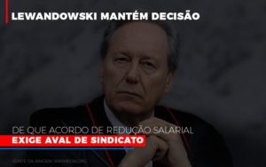 Lewnadowiski Mantem Decisao De Que Acordo De Reducao Salarial Exige Aval Dosindicato Notícias E Artigos Contábeis - Contabilidade em São Paulo -SP | Synergy Contabilidade Inteligente