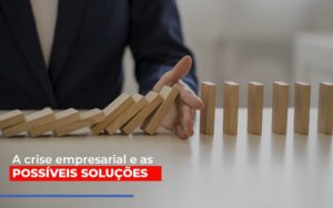 A Crise Empresarial E As Possiveis Solucoes Notícias E Artigos Contábeis - Contabilidade em São Paulo -SP | Synergy Contabilidade Inteligente