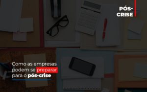 Como As Empresas Podem Se Preparar Para O Pos Crise Notícias E Artigos Contábeis - Contabilidade em São Paulo -SP | Synergy Contabilidade Inteligente