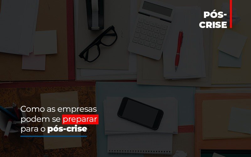 Como As Empresas Podem Se Preparar Para O Pos Crise Notícias E Artigos Contábeis - Contabilidade em São Paulo -SP | Synergy Contabilidade Inteligente