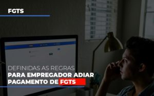 Definidas As Regas Para Empregador Adiar Pagamento De Fgts Notícias E Artigos Contábeis - Contabilidade em São Paulo -SP | Synergy Contabilidade Inteligente