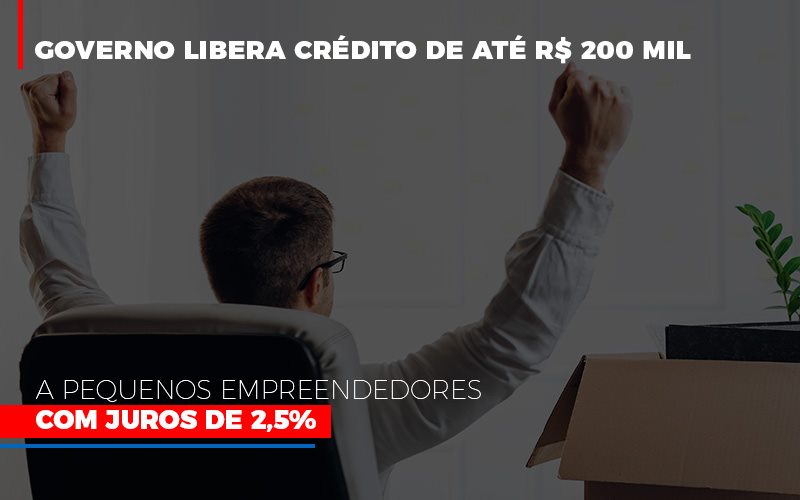 Governo Libera Credito De Ate 200 Mil A Pequenos Empreendedores Com Juros Notícias E Artigos Contábeis - Contabilidade em São Paulo -SP | Synergy Contabilidade Inteligente