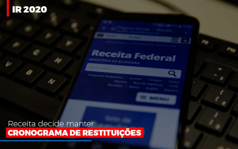 Ir 2020 Receita Federal Decide Manter Cronograma De Restituicoes Notícias E Artigos Contábeis - Contabilidade em São Paulo -SP | Synergy Contabilidade Inteligente