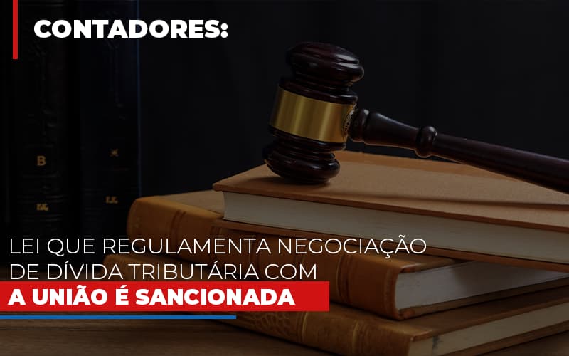 Lei Que Regulamenta Negociacao De Divida Tributaria Com A Uniao E Sancionada Notícias E Artigos Contábeis - Contabilidade em São Paulo -SP | Synergy Contabilidade Inteligente