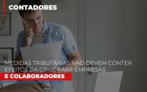 Medidas Tributarias Nao Devem Conter Efeitos Da Crise Para Empresas E Colaboradores Notícias E Artigos Contábeis - Contabilidade em São Paulo -SP | Synergy Contabilidade Inteligente