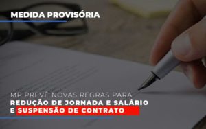 Mp Preve Novas Regras Para Reducao De Jornada E Salario E Suspensao De Contrato Notícias E Artigos Contábeis - Contabilidade em São Paulo -SP | Synergy Contabilidade Inteligente