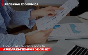 Http://recessao Economica Como Seu Contador Pode Te Ajudar Em Tempos De Crise/ Notícias E Artigos Contábeis - Contabilidade em São Paulo -SP | Synergy Contabilidade Inteligente