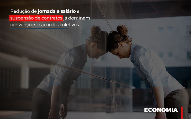 Reducao De Jornada E Salario E Suspensao De Contratos Ja Dominam Convencoes E Acordos Notícias E Artigos Contábeis - Contabilidade em São Paulo -SP | Synergy Contabilidade Inteligente