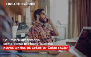 Sou Micro Empresario Com Posso Me Beneficiar Das Novas Linas De Credito Notícias E Artigos Contábeis - Contabilidade em São Paulo -SP | Synergy Contabilidade Inteligente