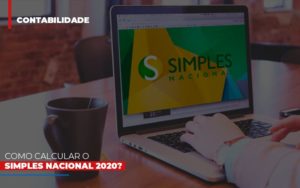 Como Calcular O Simples Nacional 2020 Notícias E Artigos Contábeis - Contabilidade em São Paulo -SP | Synergy Contabilidade Inteligente