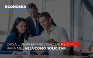 Caixa Libera Emprestimo De R 21 Mil Para Mei Veja Como Solicitar Notícias E Artigos Contábeis - Contabilidade em São Paulo -SP | Synergy Contabilidade Inteligente