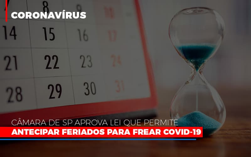 Camara De Sp Aprova Lei Que Permite Antecipar Feriados Para Frear Covid 19 Notícias E Artigos Contábeis - Contabilidade em São Paulo -SP | Synergy Contabilidade Inteligente