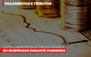 Confira Pagamentos E Tributos Adiados Ou Suspensos Notícias E Artigos Contábeis - Contabilidade em São Paulo -SP | Synergy Contabilidade Inteligente