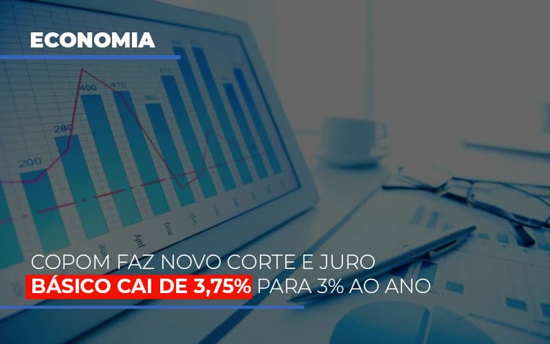 Copom Faz Novo Corte E Juro Basico Cai De 375 Para 3 Ao Ano Notícias E Artigos Contábeis - Contabilidade em São Paulo -SP | Synergy Contabilidade Inteligente