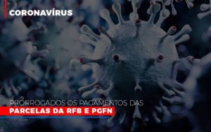 Coronavirus Prorrogados Os Pagamentos Das Parcelas Da Rfb E Pgfn Notícias E Artigos Contábeis - Contabilidade em São Paulo -SP | Synergy Contabilidade Inteligente