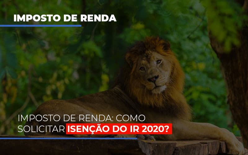 Imposto De Renda Como Solicitar Isencao Do Ir 2020 Notícias E Artigos Contábeis - Contabilidade em São Paulo -SP | Synergy Contabilidade Inteligente