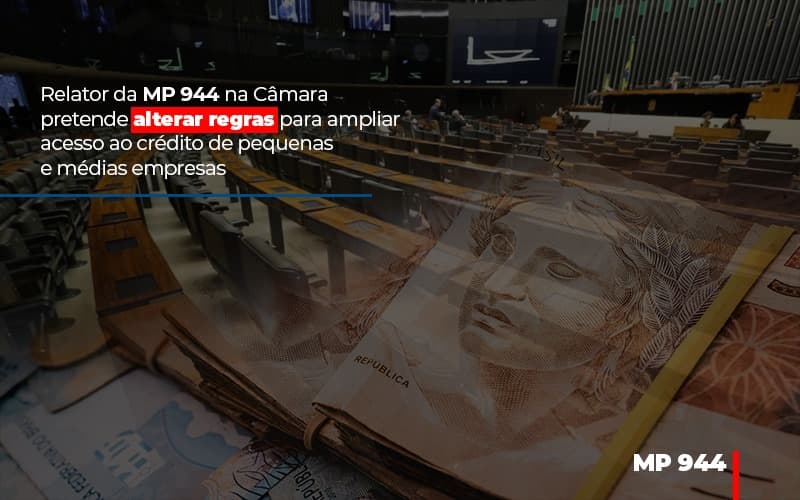 Relator Da Mp 944 Na Camara Pretende Alterar Regras Para Ampliar Acesso Ao Credito De Pequenas E Medias Empresas Notícias E Artigos Contábeis - Contabilidade em São Paulo -SP | Synergy Contabilidade Inteligente