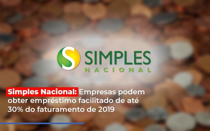 Simples Nacional Empresas Podem Obter Emprestimo Facilitado De Ate 30 Do Faturamento De 2019 Notícias E Artigos Contábeis - Contabilidade em São Paulo -SP | Synergy Contabilidade Inteligente