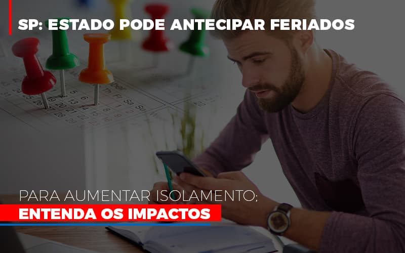 Sp Estado Pode Antecipar Feriados Para Aumentar Isolamento Entenda Os Impactos Notícias E Artigos Contábeis - Contabilidade em São Paulo -SP | Synergy Contabilidade Inteligente