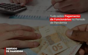 Tudo Sobre Pagamento De Funcionarios No Periodo De Pandemia Notícias E Artigos Contábeis - Contabilidade em São Paulo -SP | Synergy Contabilidade Inteligente