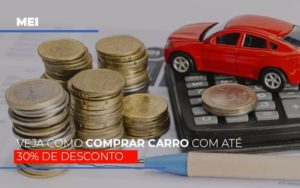 Mei Veja Como Comprar Carro Com Ate 30 De Desconto Notícias E Artigos Contábeis - Contabilidade em São Paulo -SP | Synergy Contabilidade Inteligente