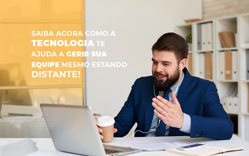 Saiba Agora Como A Tecnologia Te Ajuda A Gerir Sua Equipe Mesmo Estando Distante Notícias E Artigos Contábeis - Contabilidade em São Paulo -SP | Synergy Contabilidade Inteligente