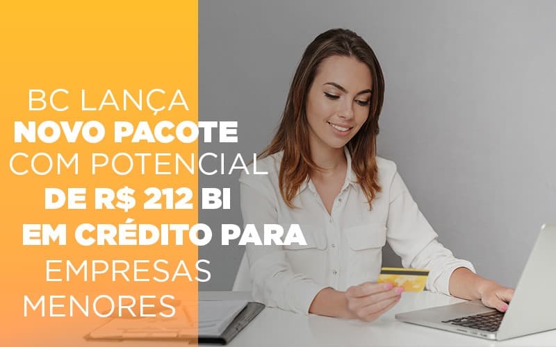 Bc Lanca Novo Pacote Com Potencial De R 212 Bi Em Credito Para Empresas Menores Notícias E Artigos Contábeis - Contabilidade em São Paulo -SP | Synergy Contabilidade Inteligente