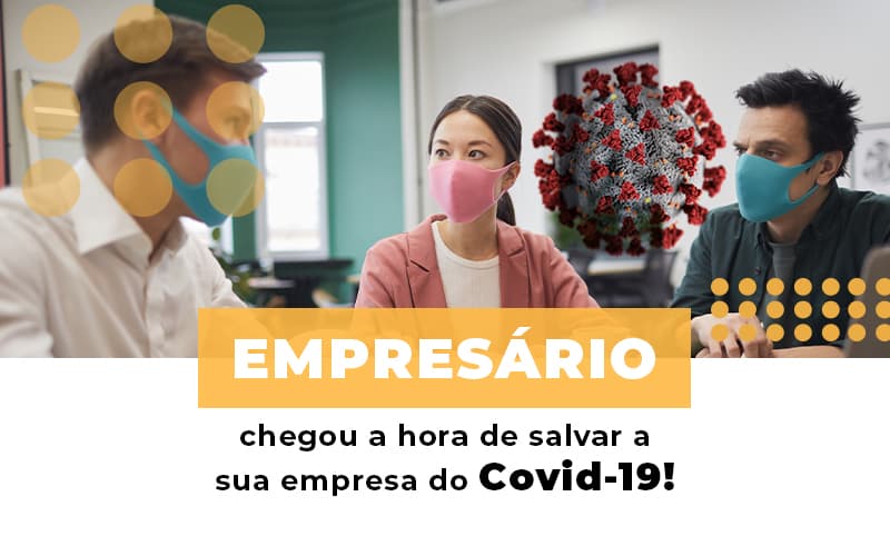 Empresario Chegou A Hora De Salvar A Sua Empresa Do Covid 19 Notícias E Artigos Contábeis - Contabilidade em São Paulo -SP | Synergy Contabilidade Inteligente