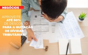 Aproveite Ate 50 De Desconto Para A Quitacao De Dividas Tributarias - Contabilidade em São Paulo -SP | Synergy Contabilidade Inteligente