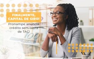 Finalmente Capital De Giro Pronampe Anuncia Credito Sem Tarifa De Tac Notícias E Artigos Contábeis - Contabilidade em São Paulo -SP | Synergy Contabilidade Inteligente