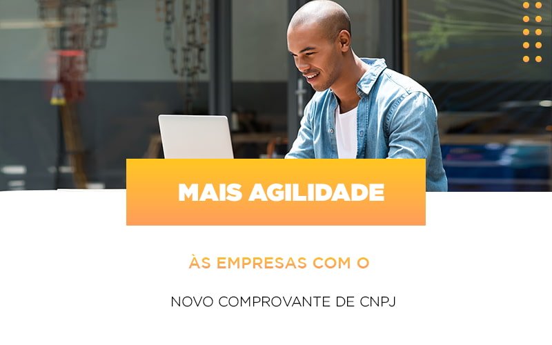 Mais Agilidade As Empresa Com O Novo Comprovante De Cnpj Notícias E Artigos Contábeis - Contabilidade em São Paulo -SP | Synergy Contabilidade Inteligente