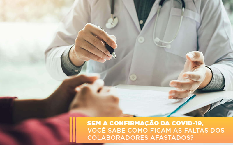 Sem A Confirmacao De Covid 19 Voce Sabe Como Ficam As Faltas Dos Colaboradores Afastados - Contabilidade em São Paulo -SP | Synergy Contabilidade Inteligente