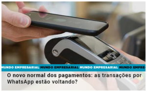 O Novo Normal Dos Pagamentos As Transacoes Por Whatsapp Estao Voltando - Contabilidade em São Paulo -SP | Synergy Contabilidade Inteligente