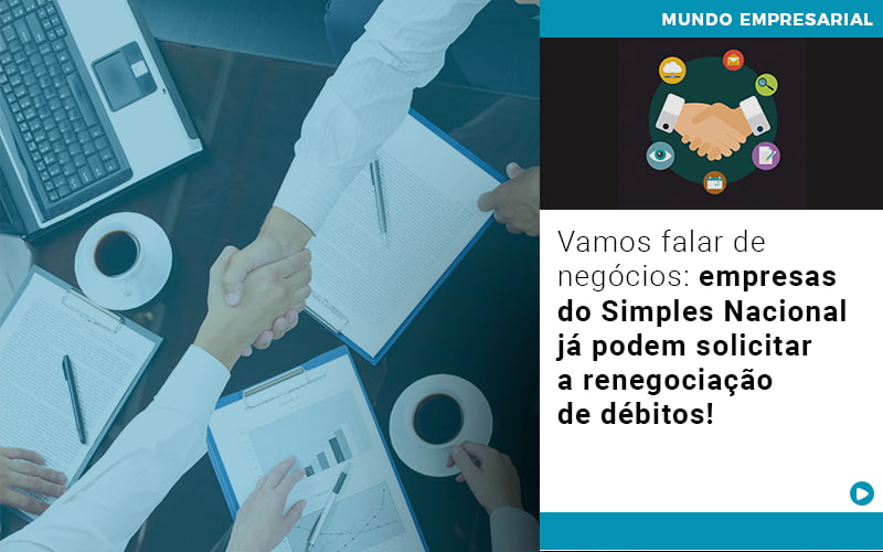 Vamos Falar De Negocios Empresas Do Simples Nacional Ja Podem Solicitar A Renegociacao De Debitos - Contabilidade em São Paulo -SP | Synergy Contabilidade Inteligente