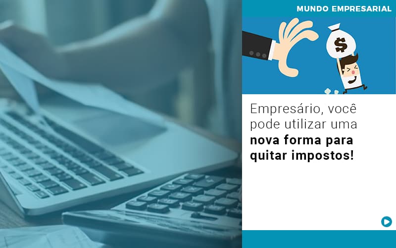 Empresario Voce Pode Utilizar Uma Nova Forma Para Quitar Impostos - Contabilidade em São Paulo -SP | Synergy Contabilidade Inteligente