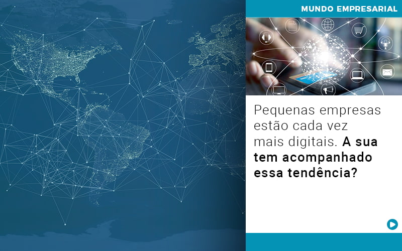 Pequenas Empresas Estao Cada Vez Mais Digitais A Sua Tem Acompanhado Essa Tendencia - Contabilidade em São Paulo -SP | Synergy Contabilidade Inteligente