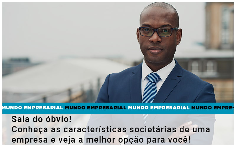 Saia Do Obvio Conheca As Caracteristiscas Societarias De Uma Empresa E Veja A Melhor Opcao Para Voce Quero Montar Uma Empresa - Contabilidade em São Paulo -SP | Synergy Contabilidade Inteligente