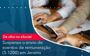 De Olho No E Social Suspenso O Envio De Eventos De Remuneracao S 1200 Em Janeiro Organização Contábil Lawini - Contabilidade em São Paulo -SP | Synergy Contabilidade Inteligente