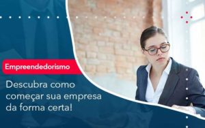 Descubra Como Comecar Sua Empresa Da Forma Certa Organização Contábil Lawini - Contabilidade em São Paulo -SP | Synergy Contabilidade Inteligente