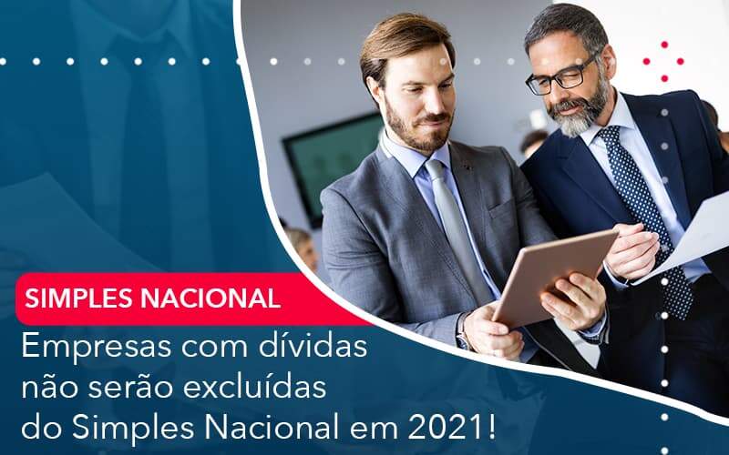 Empresas Com Dividas Nao Serao Excluidas Do Simples Nacional Em 2021 Organização Contábil Lawini - Contabilidade em São Paulo -SP | Synergy Contabilidade Inteligente