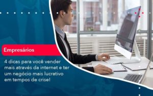 4 Dicas Para Voce Vender Mais Atraves Da Internet E Ter Um Negocio Mais Lucrativo Em Tempos De Crise 1 Organização Contábil Lawini - Contabilidade em São Paulo -SP | Synergy Contabilidade Inteligente