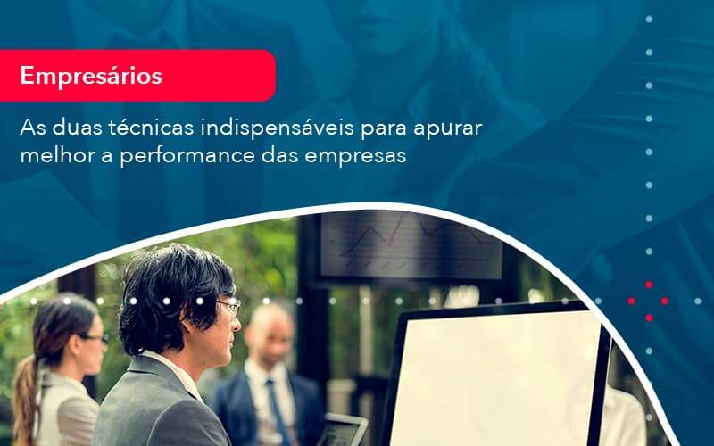 As Duas Tecnicas Indispensaveis Para Apurar Melhor A Performance Das Empresa 1 Organização Contábil Lawini - Contabilidade em São Paulo -SP | Synergy Contabilidade Inteligente