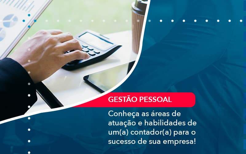 Conheca As Areas De Atuacao E Habilidades De Um A Contador A Para O Sucesso De Sua Empresa 1 Organização Contábil Lawini - Contabilidade em São Paulo -SP | Synergy Contabilidade Inteligente