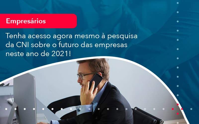 Tenha Acesso Agora Mesmo A Pesquisa Da Cni Sobre O Futuro Das Empresas Neste Ano De 2021 1 Organização Contábil Lawini - Contabilidade em São Paulo -SP | Synergy Contabilidade Inteligente