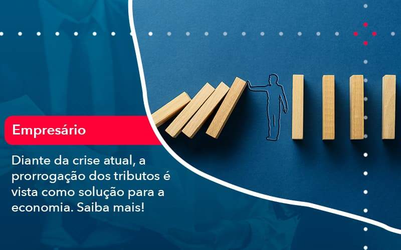 Diante Da Crise Atual A Prorrogacao Dos Tributos E Vista Como Solucao Para A Economia 1 Organização Contábil Lawini - Contabilidade em São Paulo -SP | Synergy Contabilidade Inteligente