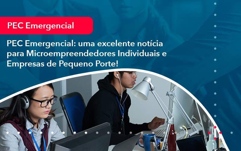 Pec Emergencial Uma Excelente Noticia Para Microempreendedores Individuais E Empresas De Pequeno Porte 1 Organização Contábil Lawini - Contabilidade em São Paulo -SP | Synergy Contabilidade Inteligente