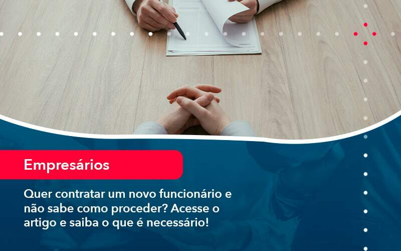 Quer Contratar Um Novo Funcionario E Nao Sabe Como Proceder Acesse O Artigo E Saiba O Que E Necessario (1) - Quero montar uma empresa